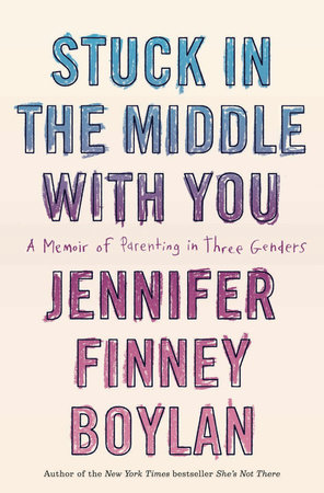 Stuck in the Middle with You by Jennifer Finney Boylan