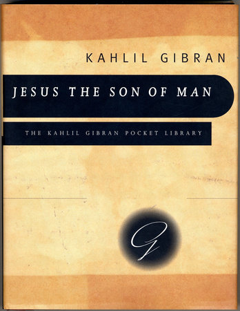 Jesus the Son of Man by Kahlil Gibran
