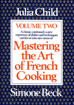Mastering the Art of French Cooking, Volume 2 by Julia Child