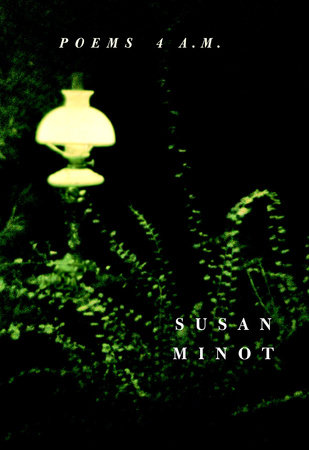 Poems 4 A.M. by Susan Minot