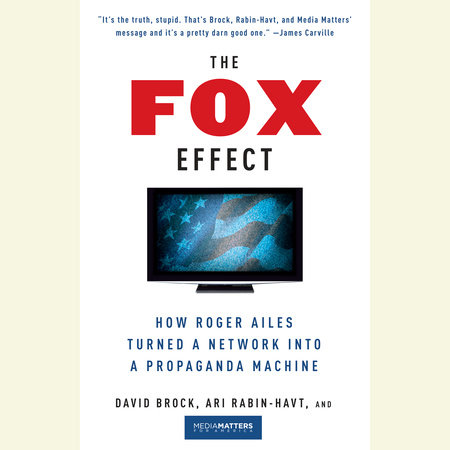 The Fox Effect by David Brock, Ari Rabin-Havt and Media Matters for America