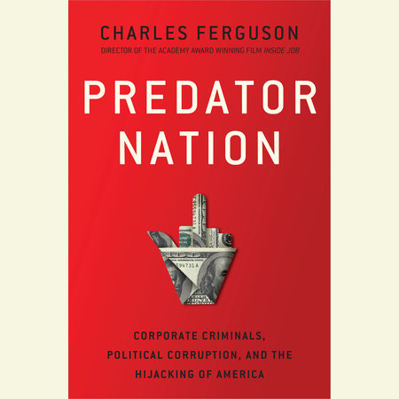 Predator Nation by Charles H. Ferguson