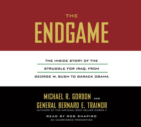 The Endgame by Michael R. Gordon and Bernard E. Trainor