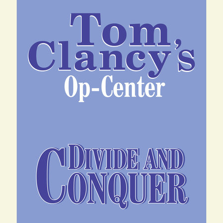 Tom Clancy's Op-Center #7: Divide and Conquer by Tom Clancy, Steve Pieczenik and Jeff Rovin