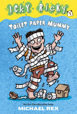 Icky Ricky #1: Toilet Paper Mummy by Michael Rex