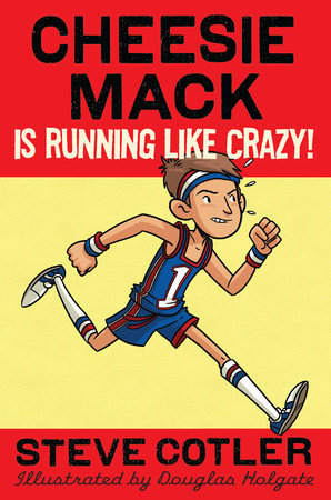 Cheesie Mack Is Running like Crazy! by Steve Cotler