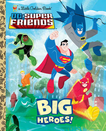 Big Heroes! (DC Super Friends) by Billy Wrecks