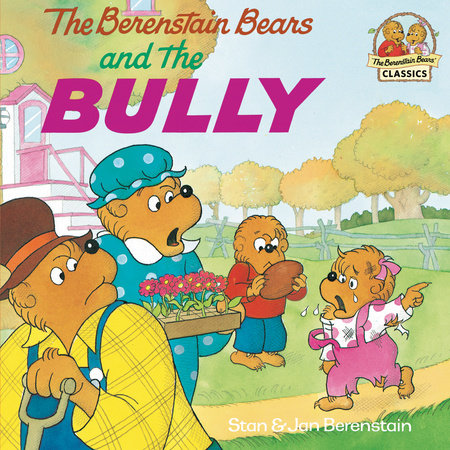 The Berenstain Bears and the Bully by Stan Berenstain and Jan Berenstain
