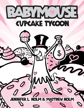 Babymouse #13: Cupcake Tycoon by Jennifer L. Holm and Matthew Holm