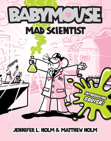Babymouse #14: Mad Scientist by Jennifer L. Holm and Matthew Holm