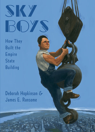 Sky Boys: How They Built the Empire State Building by Deborah Hopkinson