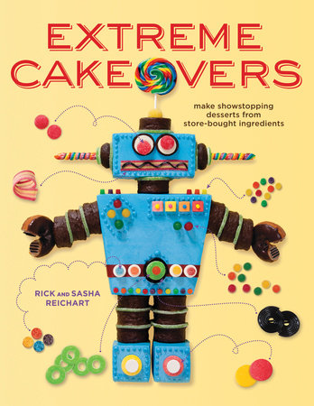 Extreme Cakeovers by Rick Reichart and Sasha Reichart