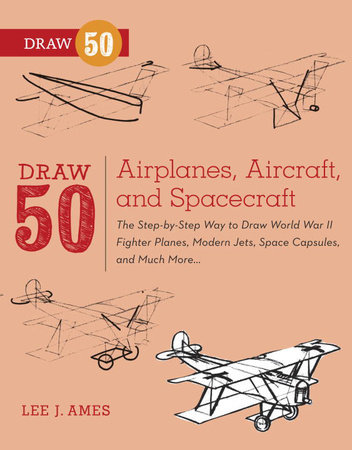 Draw 50 Airplanes, Aircraft, and Spacecraft by Lee J. Ames