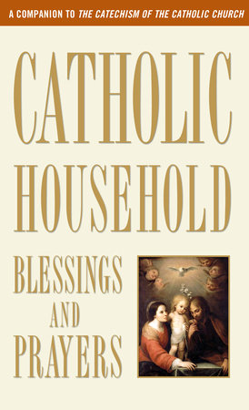 Catholic Household Blessings and Prayers by U.S. Catholic Bishops