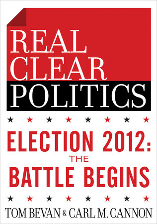 Election 2012: The Battle Begins (The RealClearPolitics Political Download) by Tom Bevan and Carl M. Cannon