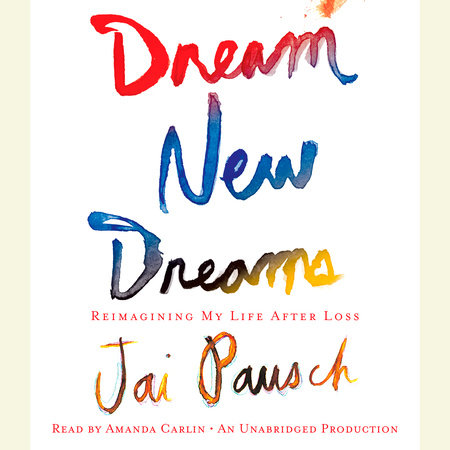 Dream New Dreams by Jai Pausch