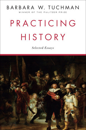 Practicing History by Barbara W. Tuchman
