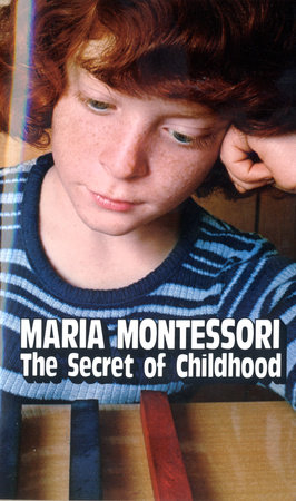 The Secret of Childhood by Maria Montessori