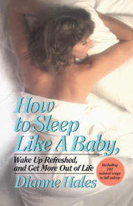 How to Sleep Like a Baby, Wake Up Refreshed, and Get More Out of Life