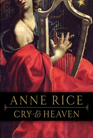 Cry to Heaven by Anne Rice