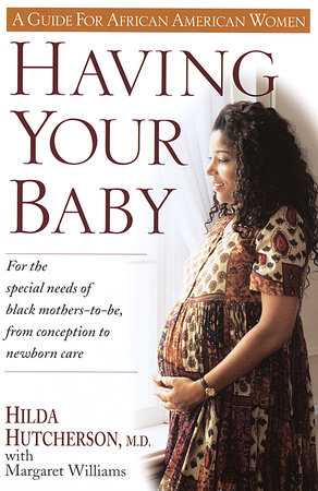 Having Your Baby by Hilda Hutcherson, M.D. and Margaret Williams