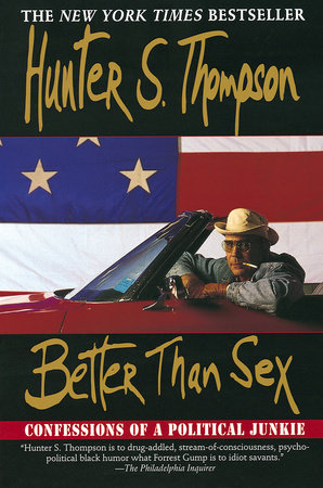 Better Than Sex by Hunter S. Thompson