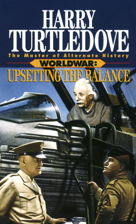 Upsetting the Balance (Worldwar, Book Three) by Harry Turtledove