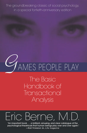 Games People Play by Eric Berne, MD