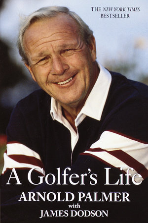 A Golfer's Life by Arnold Palmer