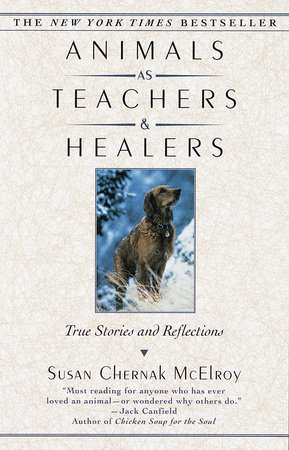 Animals as Teachers and Healers by Susan Chernak McElroy