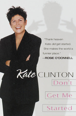 Don't Get Me Started by Kate Clinton