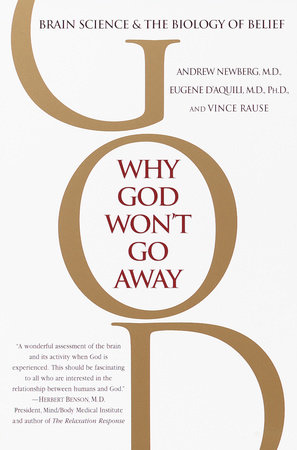 Why God Won't Go Away by Andrew Newberg, M.D., Eugene G. D'Aquili and Vince Rause