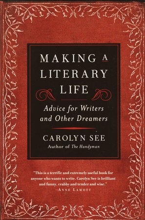 Making a Literary Life by Carolyn See