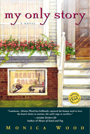 My Only Story by Monica Wood