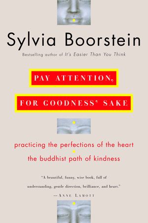 Pay Attention, for Goodness' Sake by Sylvia Boorstein, Ph.D.