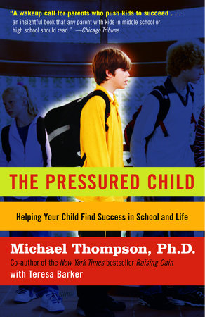 The Pressured Child by Michael Thompson, PhD