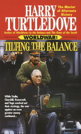 Tilting the Balance (Worldwar, Book Two) by Harry Turtledove