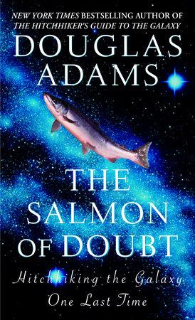 The Salmon of Doubt by Douglas Adams