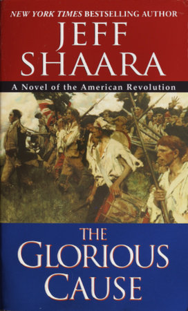 The Glorious Cause by Jeff Shaara