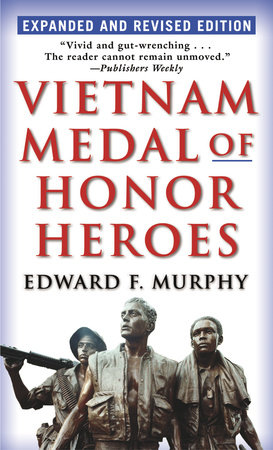 Vietnam Medal of Honor Heroes by Edward F. Murphy