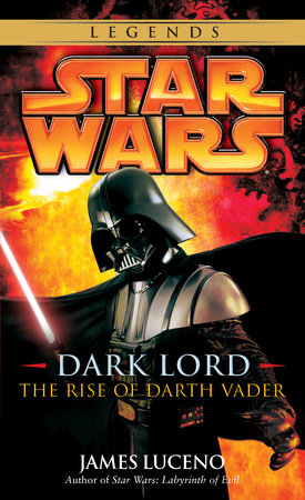 Dark Lord: Star Wars Legends by James Luceno