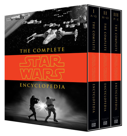 The Complete Star Wars® Encyclopedia by Stephen J. Sansweet, Pablo Hidalgo, Bob Vitas and Daniel Wallace