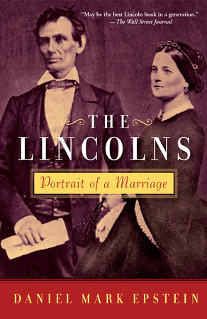 The Lincolns by Daniel Mark Epstein