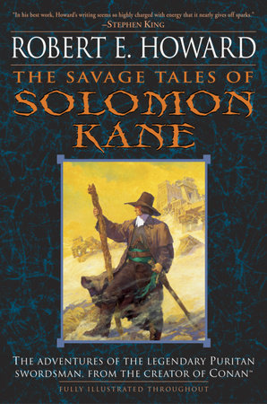 The Savage Tales of Solomon Kane by Robert E. Howard