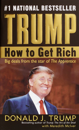 Trump: How to Get Rich by Donald J. Trump and Meredith McIver