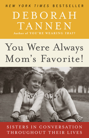You Were Always Mom's Favorite! by Deborah Tannen