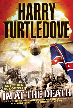 In at the Death (Settling Accounts, Book Four) by Harry Turtledove