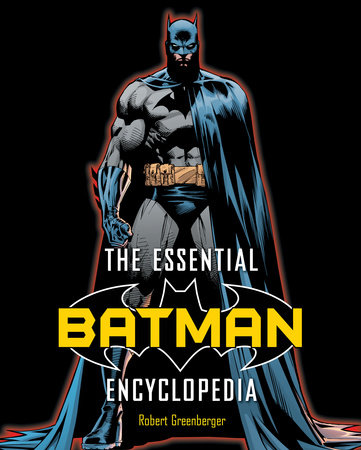 The Essential Batman Encyclopedia by Robert Greenberger