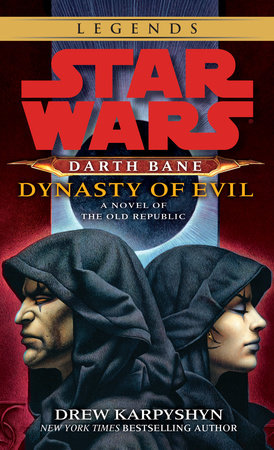 Dynasty of Evil: Star Wars Legends (Darth Bane) by Drew Karpyshyn