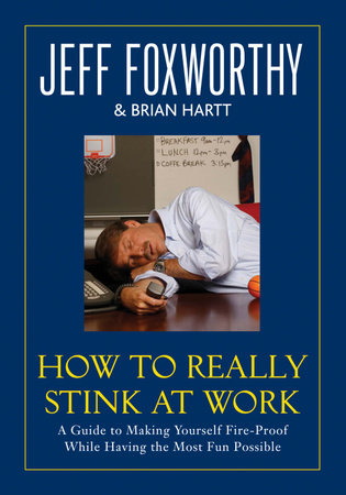 How to Really Stink at Work by Jeff Foxworthy and Brian Hartt